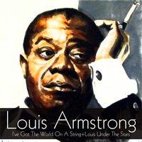 Louis Armstrong: I've Got the World on a String+Louis Under the Stars