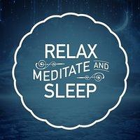 Relax Meditate and Sleep