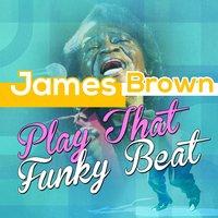 James Brown - Play That Funky Beat
