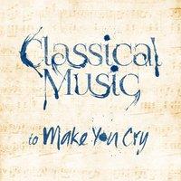 Classical Music to Make You Cry