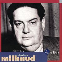 Milhaud: Ouverture Méditerraneénne for Orchestra Op. 330, Kentuckiana, Cortege Funebre, Quatre Chansons de Ronsard for Voice and