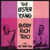 The Lester Young-Buddy Rich Trio with Nat "King" Cole
