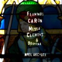 Firminus Caron: Missa Clemens et benigna