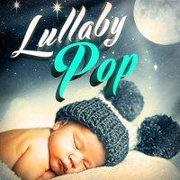 Lullaby Pop (25 Famous Songs for Your Baby's Sleep)