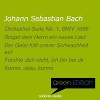 Green Edition - Bach: Orchestral Suite No. 1, BWV 1066 & Choral Works