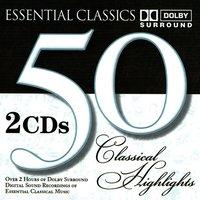 50 Classical Highlights: Essential Classics