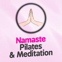 Namaste: Pilates & Meditation