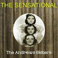 The Sensational the Andrews Sisters