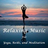 Relaxing and Healing Music for Yoga, Meditation, And Reiki