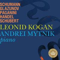 Leonid Kogan & Andrei Mytnik Play Schumann, Glazunov, etc.