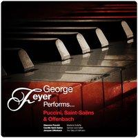 George Feyer Performs... Puccini, Saint-Saëns & Offenbach