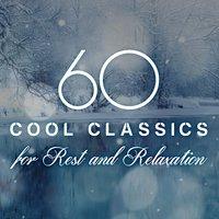 60 Cool Classics for Rest and Relaxation