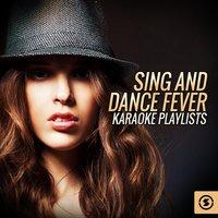 Sing And Dance Fever Karaoke Playlists