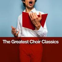 The Greatest Choir Classics