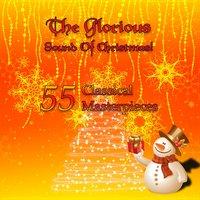 The Glorious Sound of Christmas! 55 Classical Masterpieces