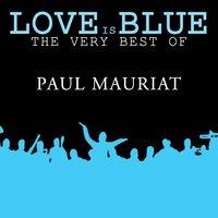 Love is Blue The very best of Paul Mauriat