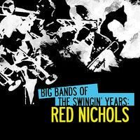 Big Bands Of The Swingin' Years: Red Nichols