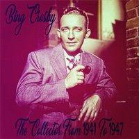 Bing Crosby The Collector From 1941 To 1947