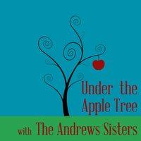 Under the Apple Tree with the Andrews Sisters