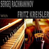 Sergei Rachmaninoff, Fritz Kreisler
