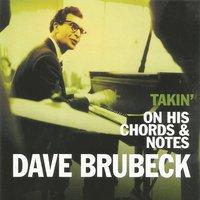 Dave Brubeck, Takin' on His Chords & Notes