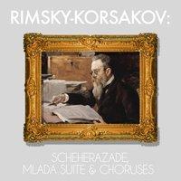Rimsky-Korsakov: Scheherazade, Mlada Suite & Choruses