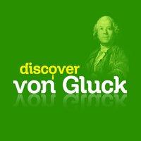 Discover Von Gluck