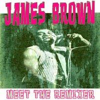James Brown - Meet the Remixer