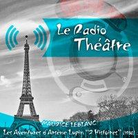 Le Radio Théâtre, Maurice Leblanc: Les Aventures d'Arsène Lupin, 2 Histoires (1960)