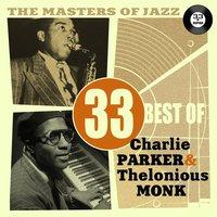 The Masters of Jazz: 33 Best of Charlie Parker & Thelonious Monk