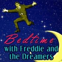 Bed Time with Freddie and the Dreamers