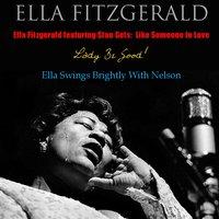 Like Someone In Love, Lady Be Good, Ella Swings Brightly With Nelson