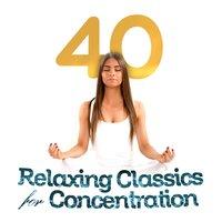40 Relaxing Classics for Concentration
