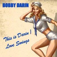 Bobby Darin: This Is Darin / Love Swings