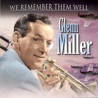 We Remember Them Well - Glenn Miller
