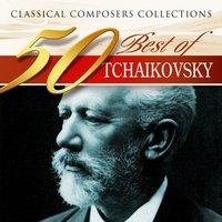 Classical Composers Collections: 50 Best of Tchaikovsky