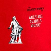 The Greatest Works of Wolfgang Amadeus Mozart