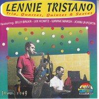 Lennie Tristano, Trio, Quartet, Quintet, Sextet