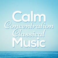 Calm Concentration Classical Music