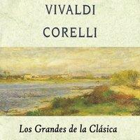 Vivaldi, Corelli, Los Grandes de la Clásica