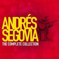 Andres Segovia: The Complete Collection