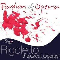 Passion of Opera : Verdi : Rigoletto - The Great Operas