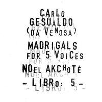 Carlo Gesualdo : Madrigals for Five Voices - Libro 5