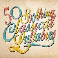 50 Soothing Classical Lullabies