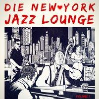 Die New York Jazz-Lounge, Vol. 1