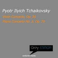 Greys Edition - Tchaikovsky: Violin Concerto, Op. 35 & Piano Concerto No. 3, Op. 75