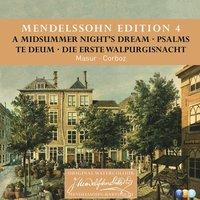 Mendelssohn: Edition Vol. 4. A Midsummer Night's Dream, Psalms, Te Deum & Die erste Walpurgisnacht