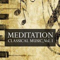 Meditation Classical Music, Vol. I