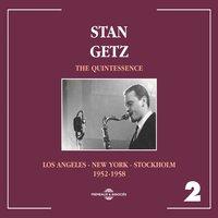 Stan Getz Quintessence, Vol. 2: Los Angeles - New York - Stockholm 1952-1958