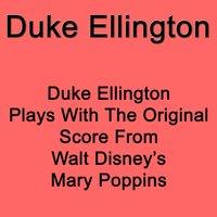 Duke Ellington Plays With The Original Score From  Walt Disney`s Mary Poppins